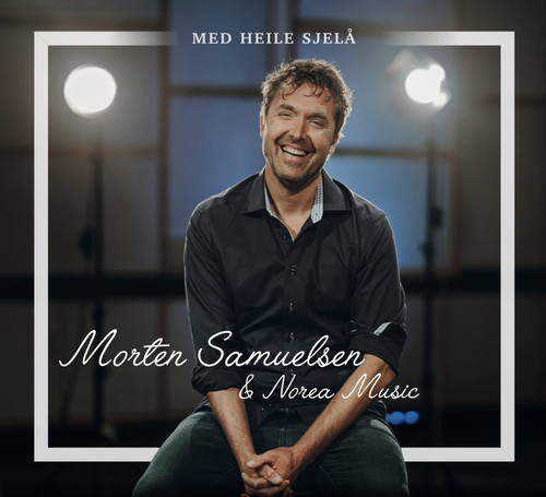CD fra Morten Samuelsen og Norea Music: «Med heile sjelå» (inkl. mva 25%)